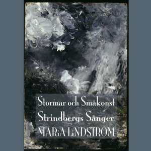 Stormar och småkonst – Strindbergs sånger