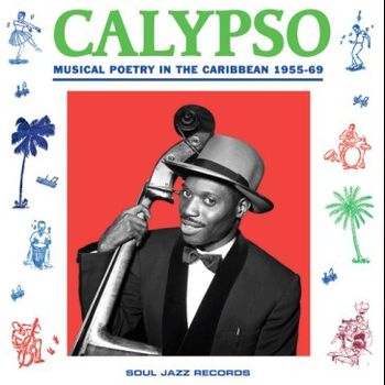 Calypso – Musical poetry in the Caribbean 1955-69