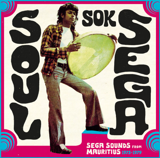 Soul sok sega – Sega sounds from Mauritius 1973-1979