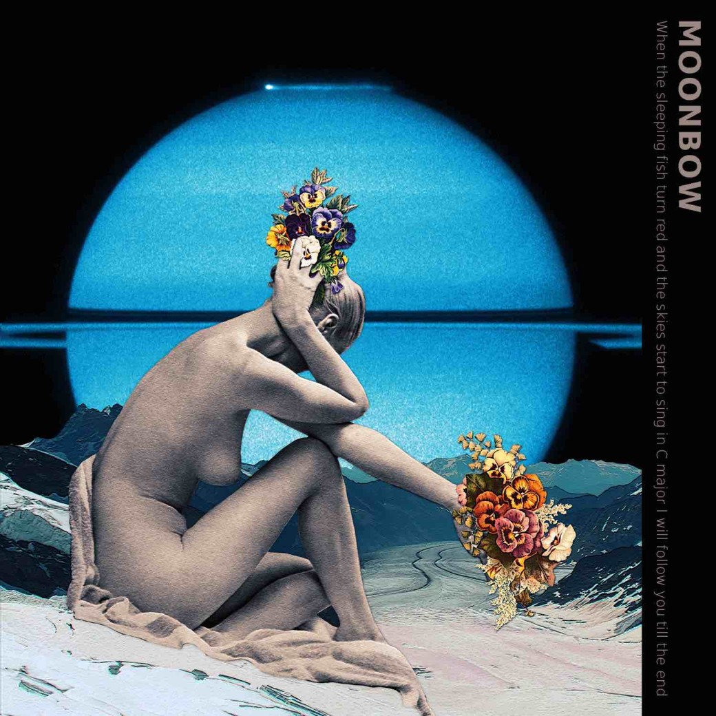 When the sleeping fish turn red and the skies start to sing in C major I will follow you to the end