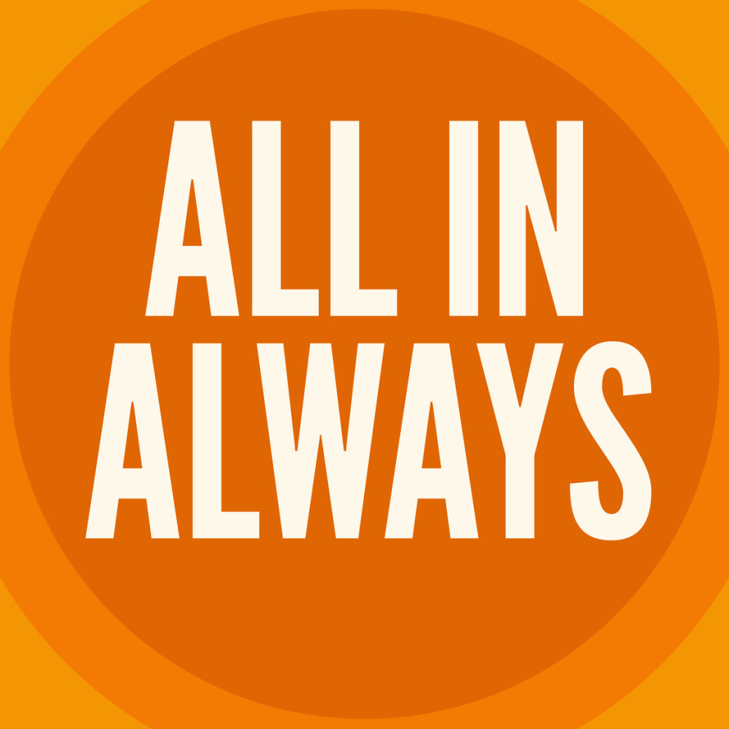 All in always