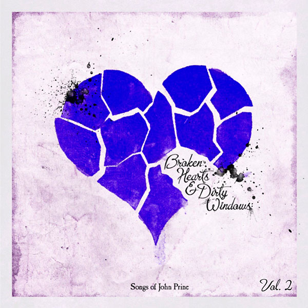 Broken hearts & dirty windows: Songs of John Prine vol 2