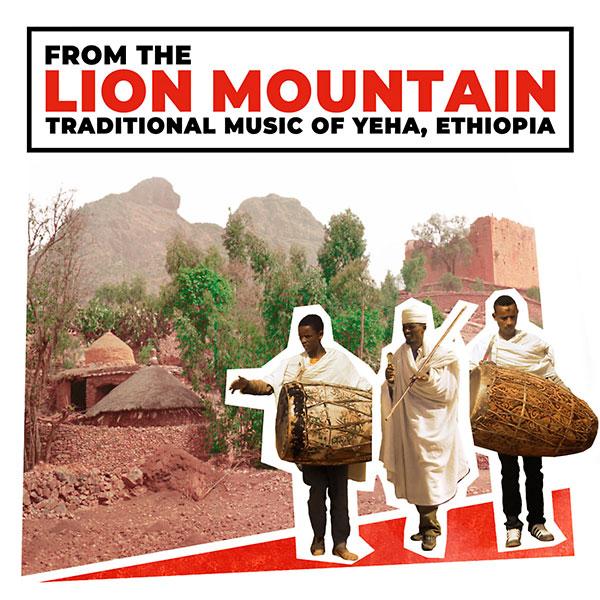 From The Lion Mountain – Traditional music of Yeha, Ethiopia