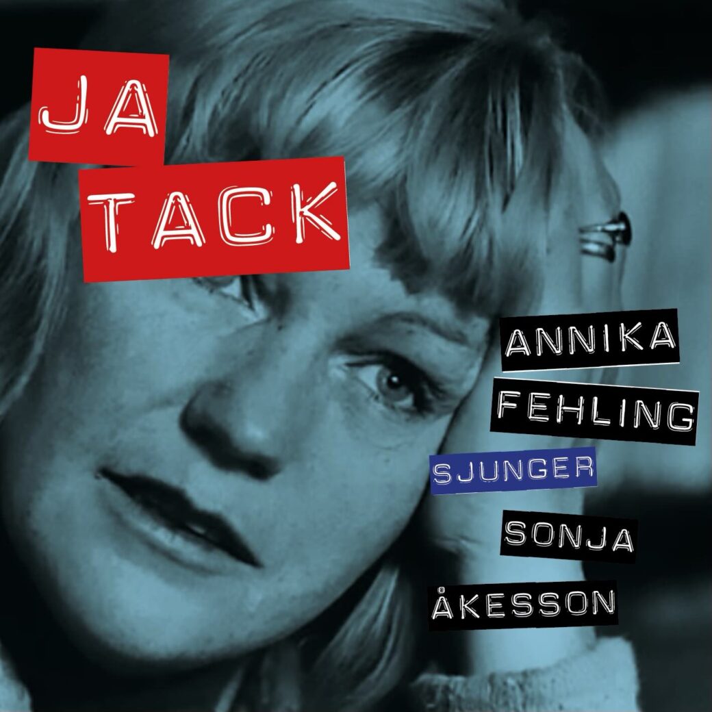 Ja tack – Annika Fehling sjunger Sonja Åkesson