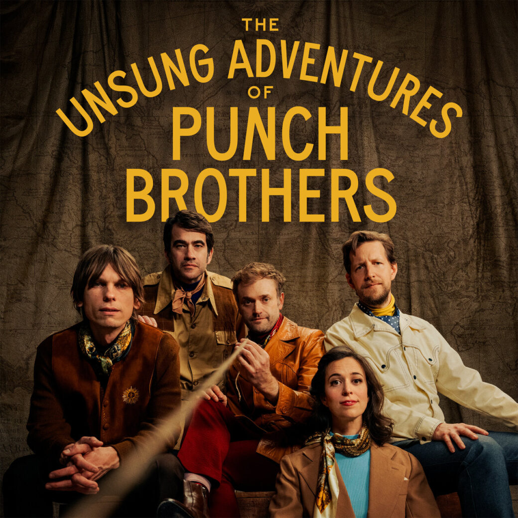 The unsung adventures of Punch Brothers